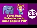 33-Submitting Form Data to same page in PHP HINDI