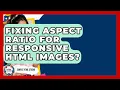 Fixing Aspect Ratio For Responsive HTML Images - Simple HTML Studio