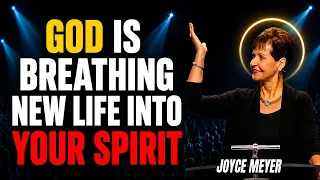 Joyce Meyer God Is Breathing New Life Into Your Spirit