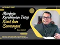 Download Lagu Menjaga Kerohanian Tetap Kuat dan Semangat | Ibrani 3:12-14 | Morning Spirit - 31 Oktober 2022