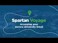 Spartan Voyage Accessing your Aurora University Email