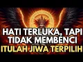 Lagu JIWA TERPILIH 🌟 Hati yang Terluka Tapi Tidak Membenci: Ciri Jiwa Tingkat Tinggi yang Jarang Disadari