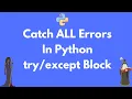 How to catch all Python exceptions in block