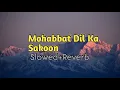 Download Lagu Mohabbat Dil Ka Sakoon | Alka Yagnik,Kumar Sanu | Slowed And Reverb | Akash Lofi Music