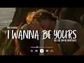 Download Lagu I Wanna Be Yours - Best English Acoustic Love Song 2025 | Heart Touching Romantic Song with Lyrics