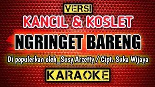 Download NGRINGET BARENG _ KARAOKE _ Versi. KANCIL \u0026 KOSLET MP3