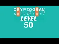 Cryptogram Level 50 Answers Go Answer