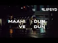 Maahi Ve x Dun Dun / This Is Flipsyd