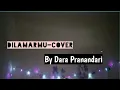 Download Lagu Dilamarmu - Cover By Dara Pranandari