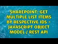 Sharepoint Get multiple list items by respective IDs - Javascript object model REST API