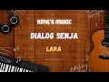 Lara || Dialog Senja || Lara Lirik || Dialog Senja Cover  || Dialog Senja Lirik || By Lia Magdalena