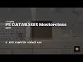 Databases Masterclass A Level CS 9618 - Day 1