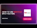 How to Use Westpac BPAY Feature