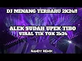 Download Lagu DJ MINANG ALEK SUDAH UPEK TIBO VIRAL TIK TOK 2K24!!