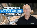 UNFAIR ADVANTAGE to move from HELP DESK TO SYSTEM ADMINISTRATOR