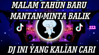 DJ MALAM TAHUN BARU MANTAN MINTA BALIK REMIX VIRAL TIKTOK TERBARU 2022 JEDAG JEDUG MENGKANE