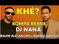 Download Lagu Dj nana - Khé? Kompa Remix X Rauw Alejandro \u0026 Romeo Santos