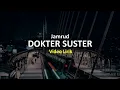 Lagu DOKTER SUSTER - JAMRUD VIDIO LIRIK