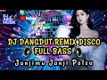 Download Lagu DJ DANGDUT REMIX DISCO FULL BASS TERBARU 🪩 JANJIMU JANJI PALSU 🥀 COCOK UNTUK TEMANI GOYANG 💃