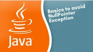 Basics to handle avoid NullPointerException in java
