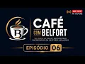 Cafe com Belfort - Episodio 6