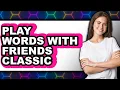How to Play Words With Friends Classic 2025 - Easy Guide