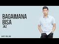 Download Lagu Jaz - Bagaimana Bisa (Lirik)