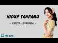 Download Lagu Hidup tanpamu - Keisya levronka (lirik lagu)
