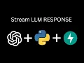 How to Stream LLM responses FastApi Python