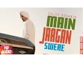 Download Lagu Main Jaagan Swere (Full Audio Song) | Diljit Dosanjh | Neeru Bajwa | Punjabi Audio Song Collection