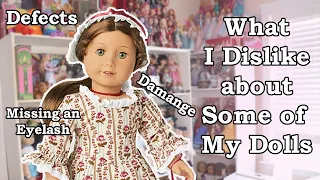What I Dislike About Some of My Dolls - Defects Damage and Flaws of My American Girl and Maplelea