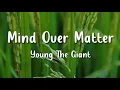 Download Lagu MIND OVER MATTER - YOUNG THE GIANT | NATURE JUKEBOX (LYRICS)