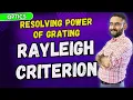 Resolving Power of Grating Rayleigh Criterion Limit of Resolution Physics UPSC Bsc BTech