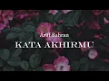 ARIFF BAHRAN - KATA AKHIRMU (VIDEO LIRIK)