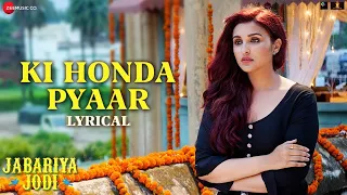 ki honda pyaar lyrical jabariya jodi sidharth malhotra parineeti chopra arijit singh