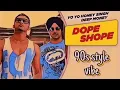 Lagu DOPE SHOPE-90s SONG||HONEY SHINGH 90s STYLE SONG
