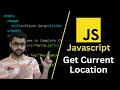 Getting Current Location in Javascript