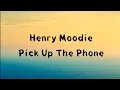 Download Lagu Henry Moodie - Pick up the phone ( lyrics )