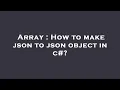 Array How to make json to json object in c