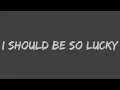 Download Lagu Kylie Minogue - I Should Be So Lucky (Lyrics)