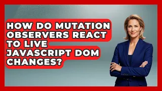 How Do Mutation Observers React To Live JavaScript DOM Changes - JavaScript Toolkit