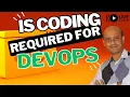 Is coding required for Devops Do I need to know coding for DevOps