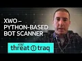 19 Xwo - Python-Based Bot Scanner AT T ThreatTraq