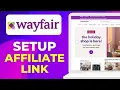 How To Set Up Wayfair Affiliate Links 2026 Step by Step