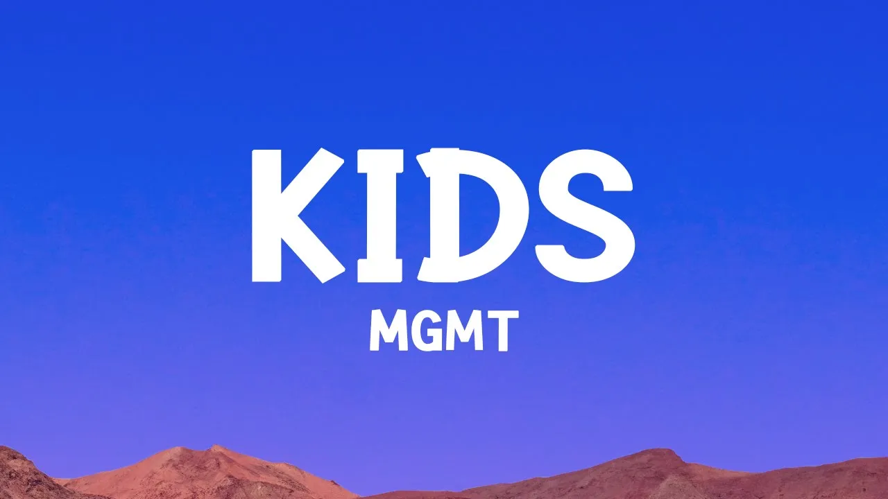 MGMT - Kids (Lyrics) MGMT - Kids (Lyrics)