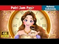 Download Lagu Putri Jam Pasir | Hourglass Princess | Dongeng Bahasa Indonesia | @IndonesianFairyTales