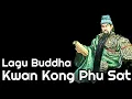 Download Lagu Lagu Buddhist, Kwan Kong Phu Sat