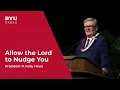 Allow the Lord to Nudge You President R Kelly Haws