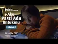 Aku Pasti Ada UntukMu - EPS 1