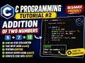 C Program for Addition of Two Numbers C Programming Tutorial Beginner Friendly